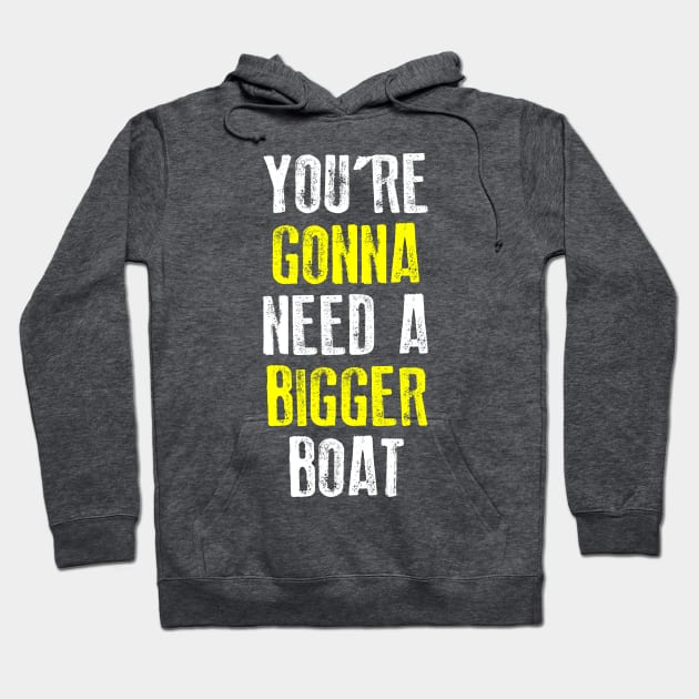 You're Gonna Need A Bigger Boat Hoodie by teeteet
